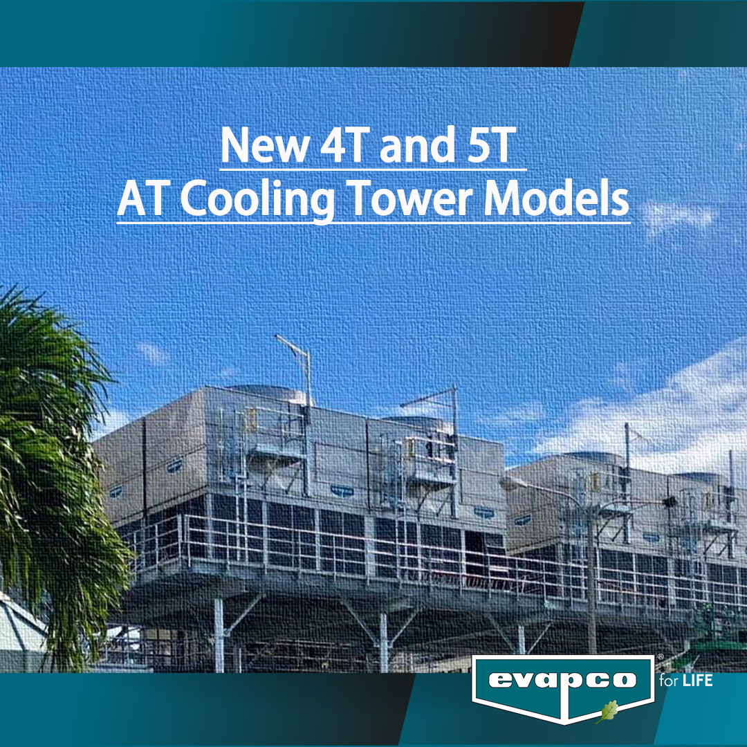 New 4T and 5T AT Cooling Tower Models EVAPCO Asia